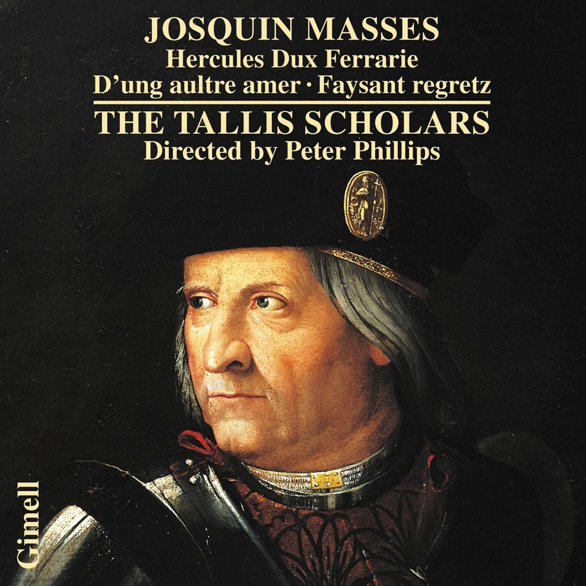 Afbeelding van The Tallis Scholars, Peter Phillips - Masses: Hercules Dux Ferrarie · D'ung Aultre Amer · Faysant Regretz