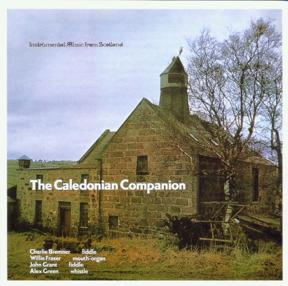 Charlie Bremner, Willie Fraser, John Grant, Alex Green - The Caledonian Companion: Instrumental Music From Scotland