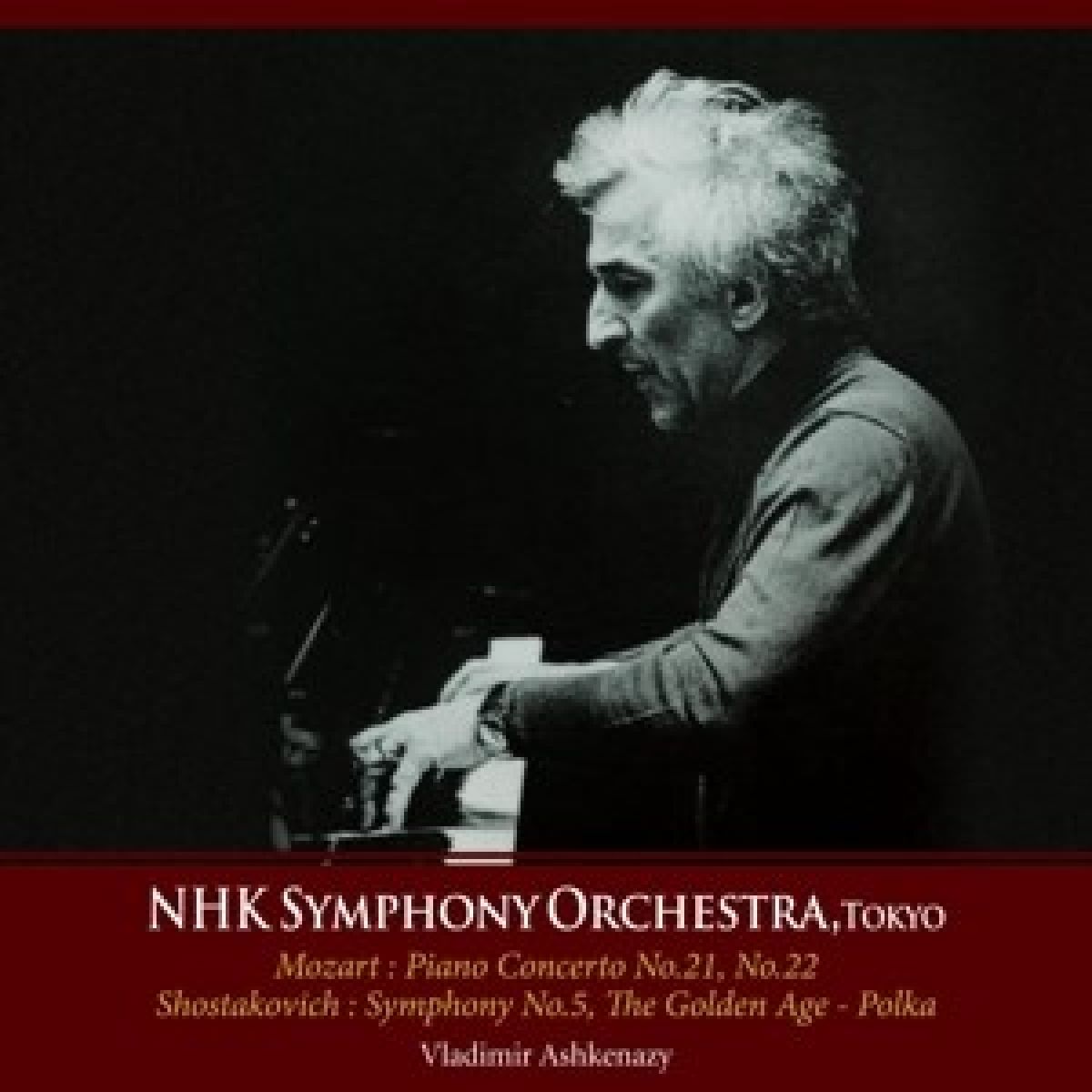 Vladimir Ashkenazy, NHK Symphony Orchestra - Mozart: Piano Concerto No.21, 22 | Shotakovich: Symphony No.5