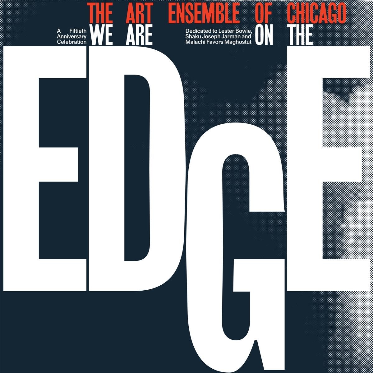 Art Ensemble Of Chicago - We Are On The Edge (A 50th Anniversary Celebration)