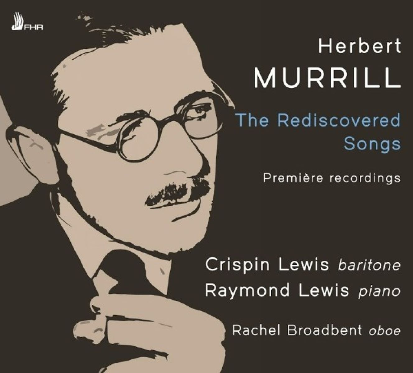 Crispin Lewis, Raymond Lewis & Rachel Broadbent - Herbert Murrill: The Rediscovered Songs
