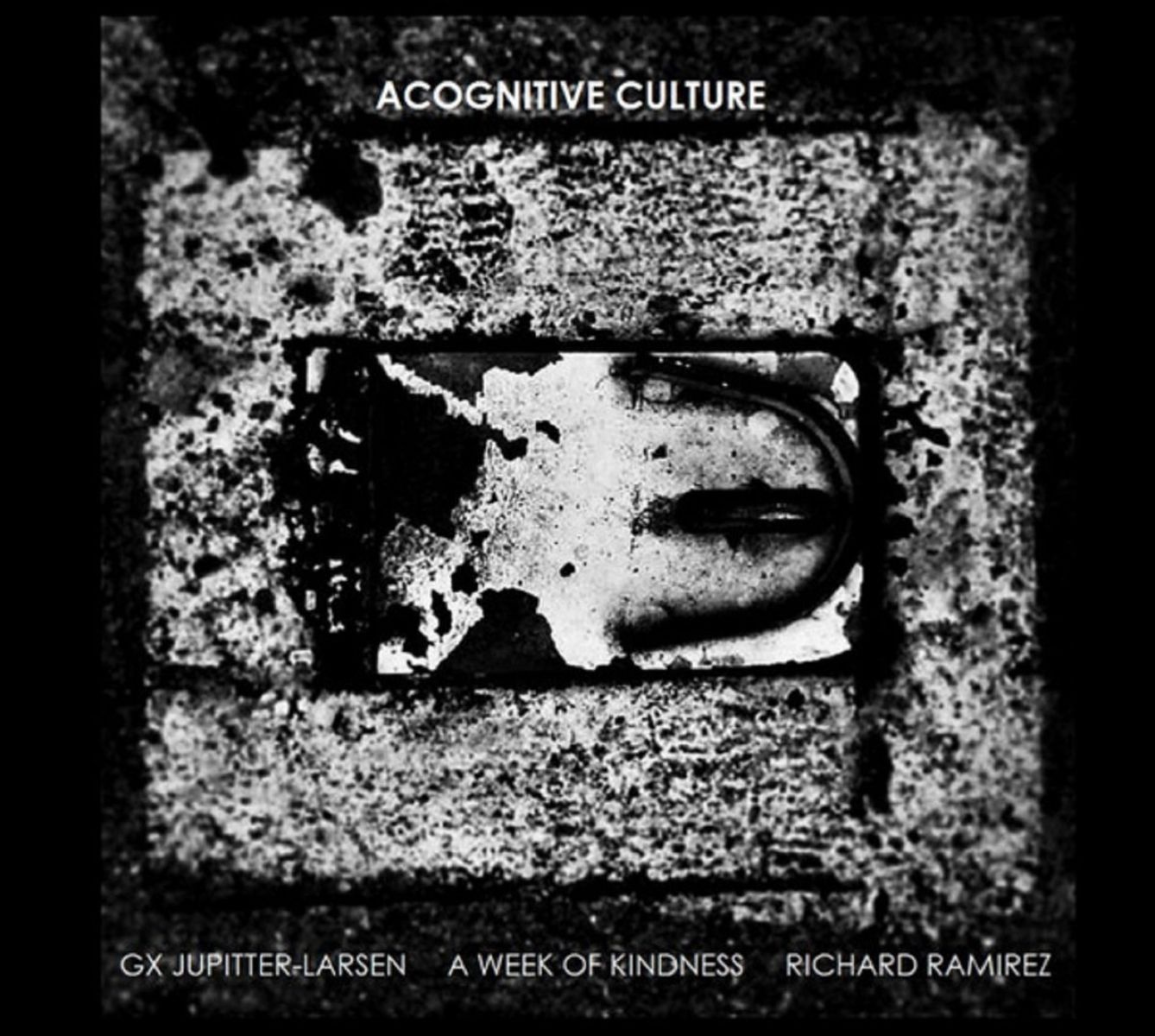 Afbeelding van G.X. Jupitter-Larsen & A Week Of Kindness & Richard Ramirez - Acognitive Culture
