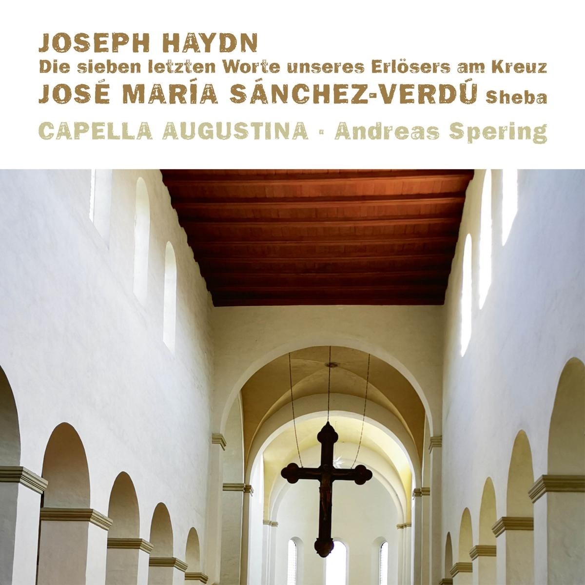 Afbeelding van José Maria Sánchez-Verdú, Capella Augustina, Andreas Spering - Haydn: Die Sieben Letzten Worte Unseres Erlösers Am Kreuz