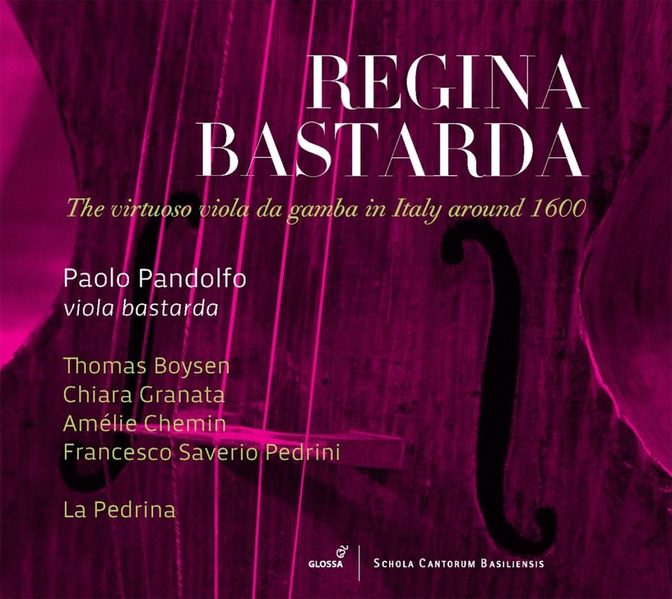 Paolo Pandolfo, Thomas Boysen, Chiara Granata, Amélie Chemin, Francesco Saverio Pedrini, La Pedrina - Regina Bastarda: The Virtuoso Viola Da Gamba In Italy Around 1600