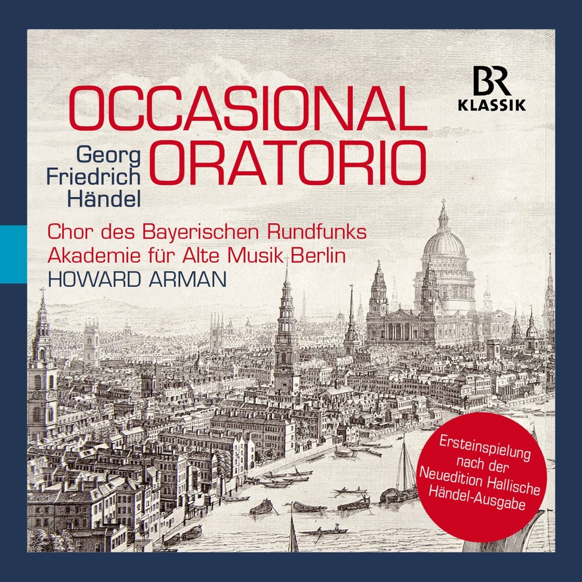 Afbeelding van Chor Des Bayerischen Rundfunks, Akademie Für Alte Musik Berlin, Howard Arman - Occasional Oratorio