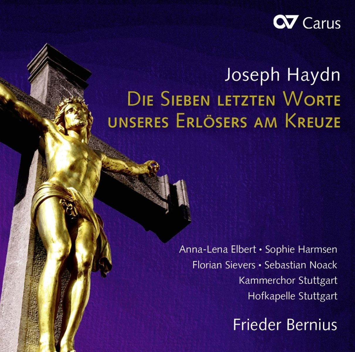 Afbeelding van Anna-Lena Elbert, Sophie Harmsen, Florian Sievers, Sebastian Noack, Kammerchor Stuttgart, Hofkapelle Stuttgart, Frieder Bernius - Haydn: The Seven Last Words Of Our Saviour On The Cross