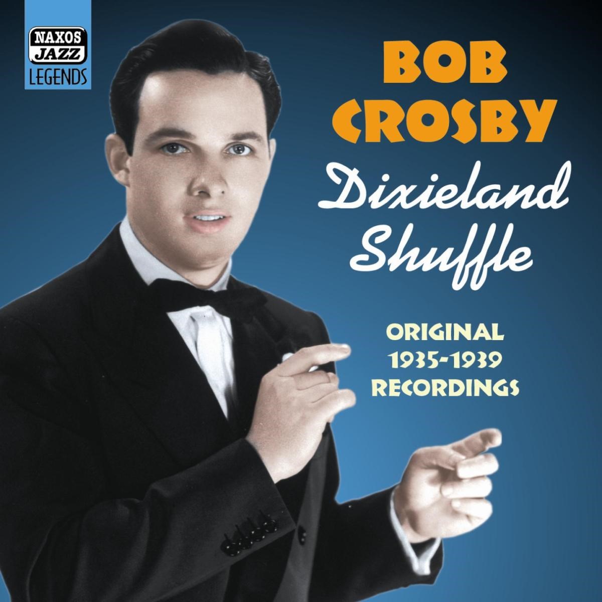 Afbeelding van Bob Crosby - Dixieland Shuffle (1935-1939)
