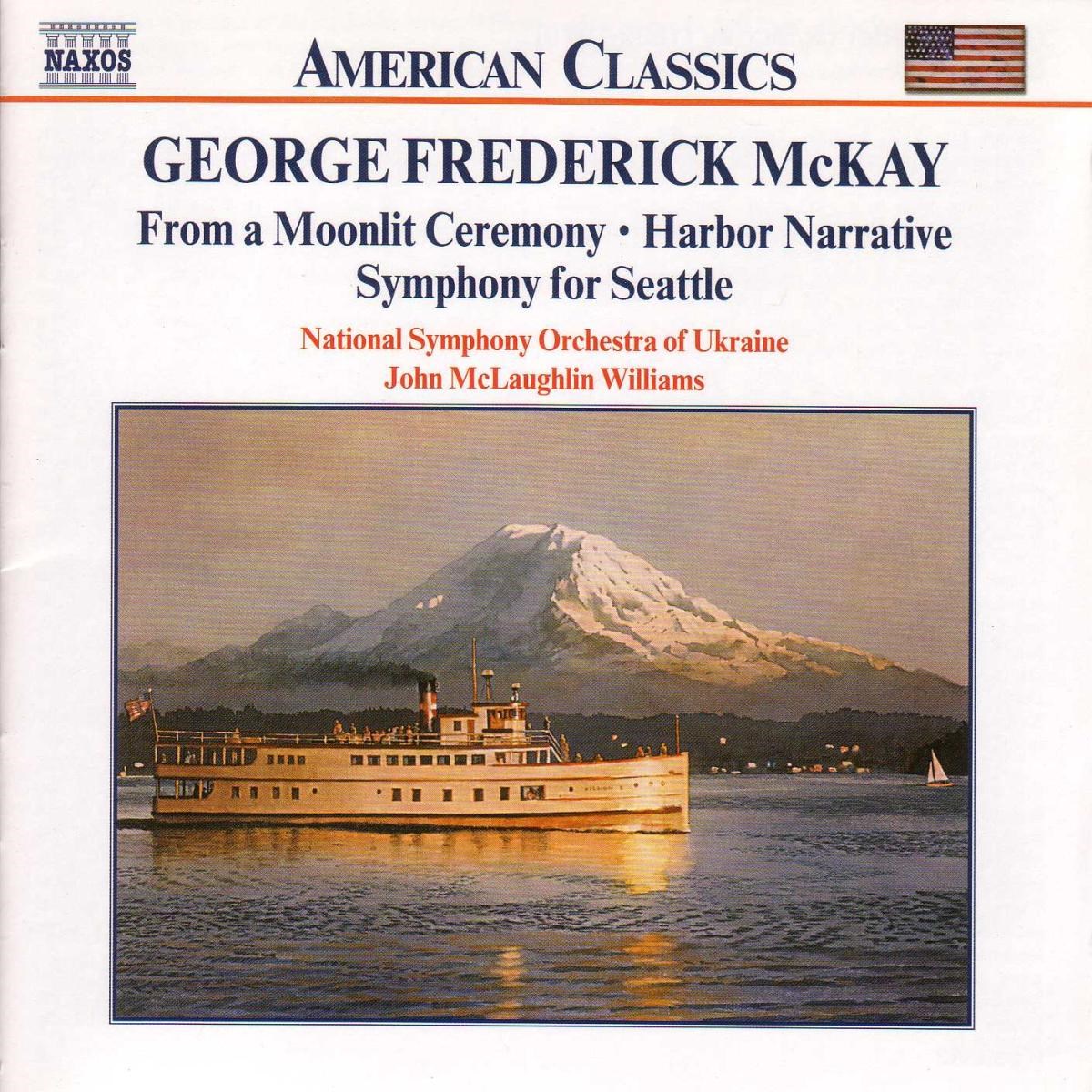 National Symphony Orchestra Of Ukraine, John McLaughlin Williams - McKay: Harbor Narrative | From a Moonlit Ceremony | Symphony For Seatle