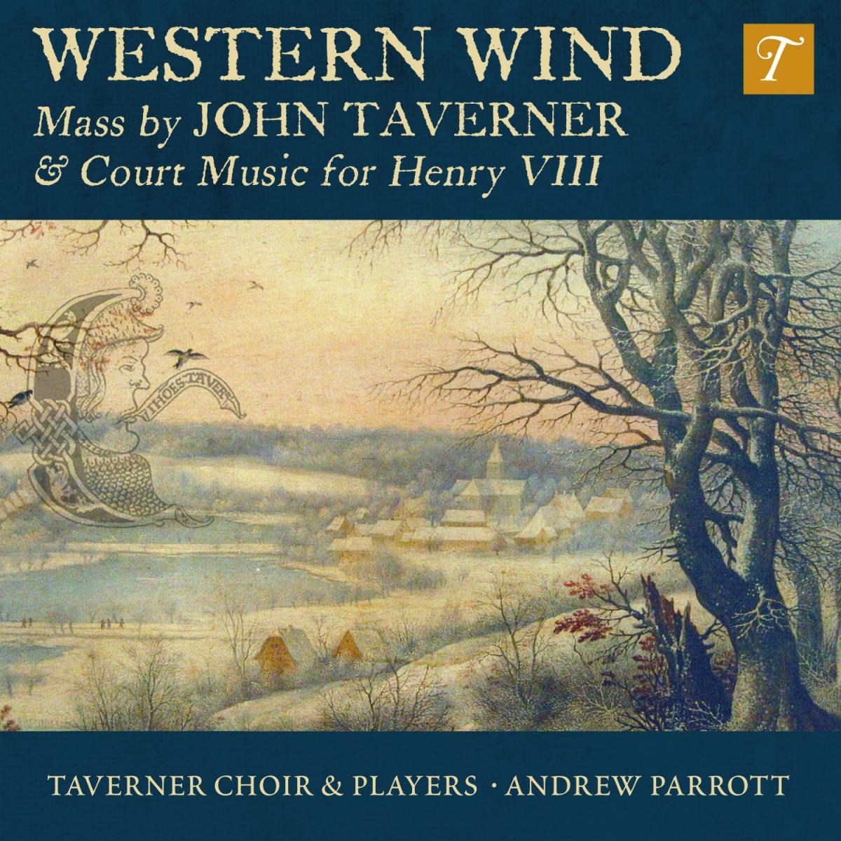 Taverner Choir, Taverner Players, Andrew Parrott - Western Wind : Mass By John Taverner & Court Music For Henry VIII
