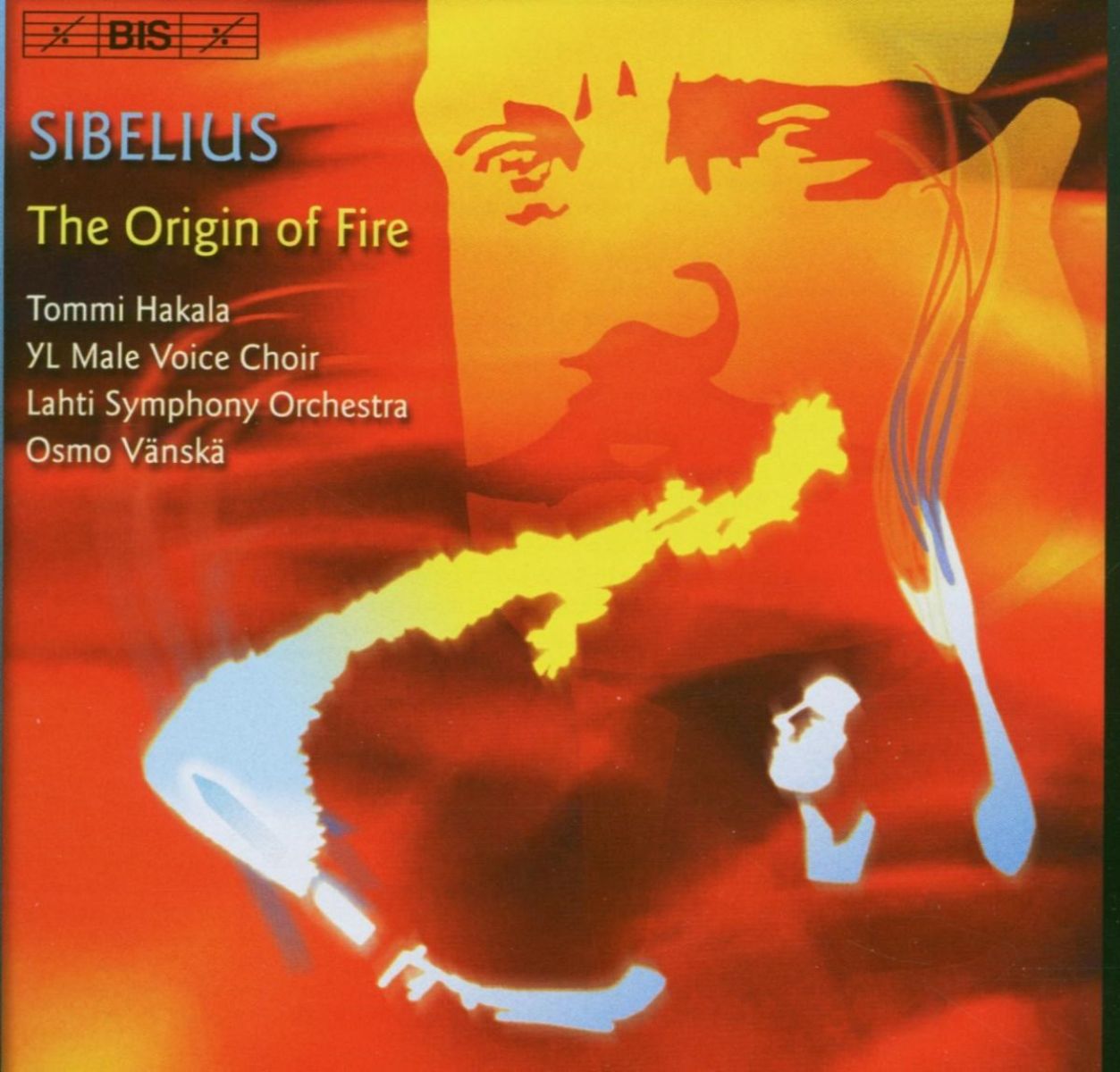 Tommi Hakala, YL Male Voice Choir, Lahti Symphony Orchestra, Osmo Vänskä - Sibelius: The Origin Of Fire
