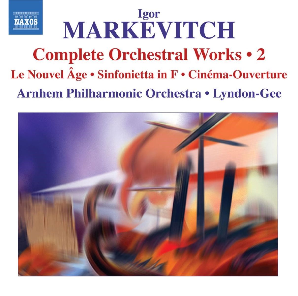 Afbeelding van Arnhem Philharmonic Orchestra, Christopher Lyndon-Gee - Markevitch: Complete Orchestral Works | 2: Le Nouvel Âge | Sinfonietta In F | Cinéma-Ouverture