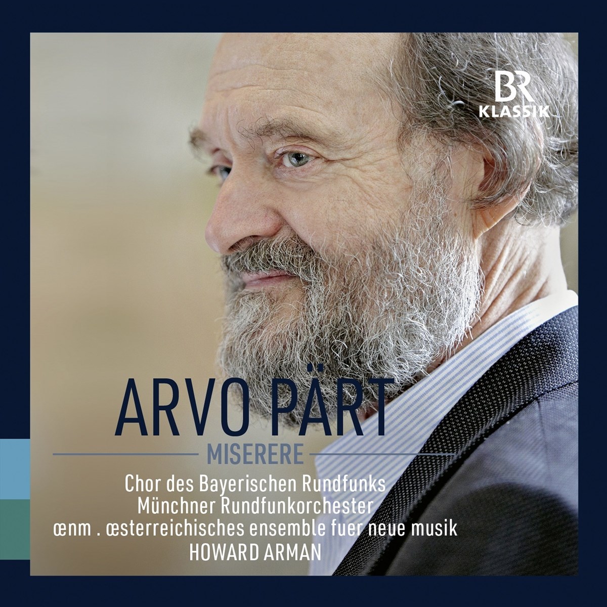 Chor Des Bayerischen Rundfunks, Münchner Rundfunkorchester, Österreichisches Ensemble Für Neue Musik, Howard Arman - Pärt: Miserere