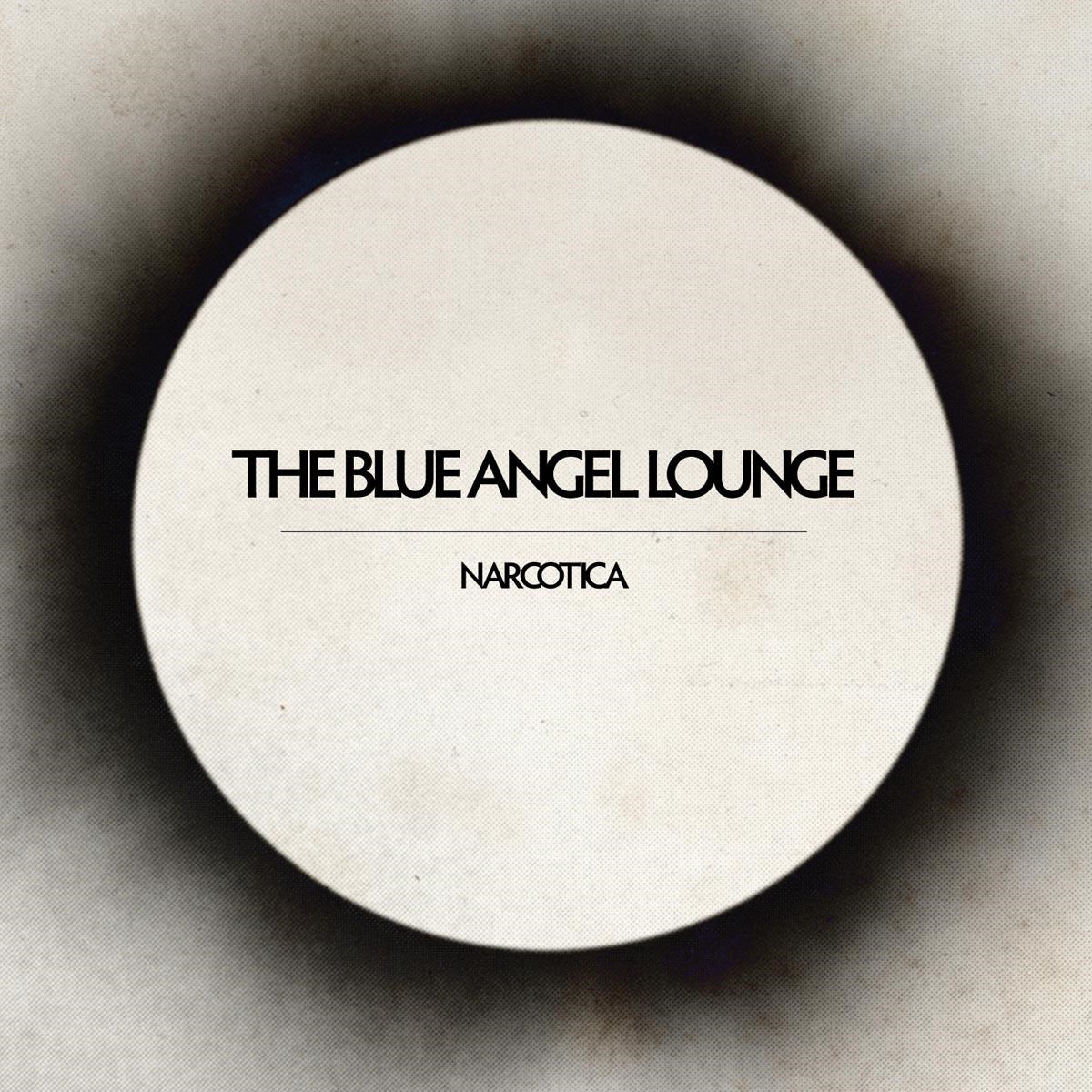 The Blue Angel Lounge - Narcotica