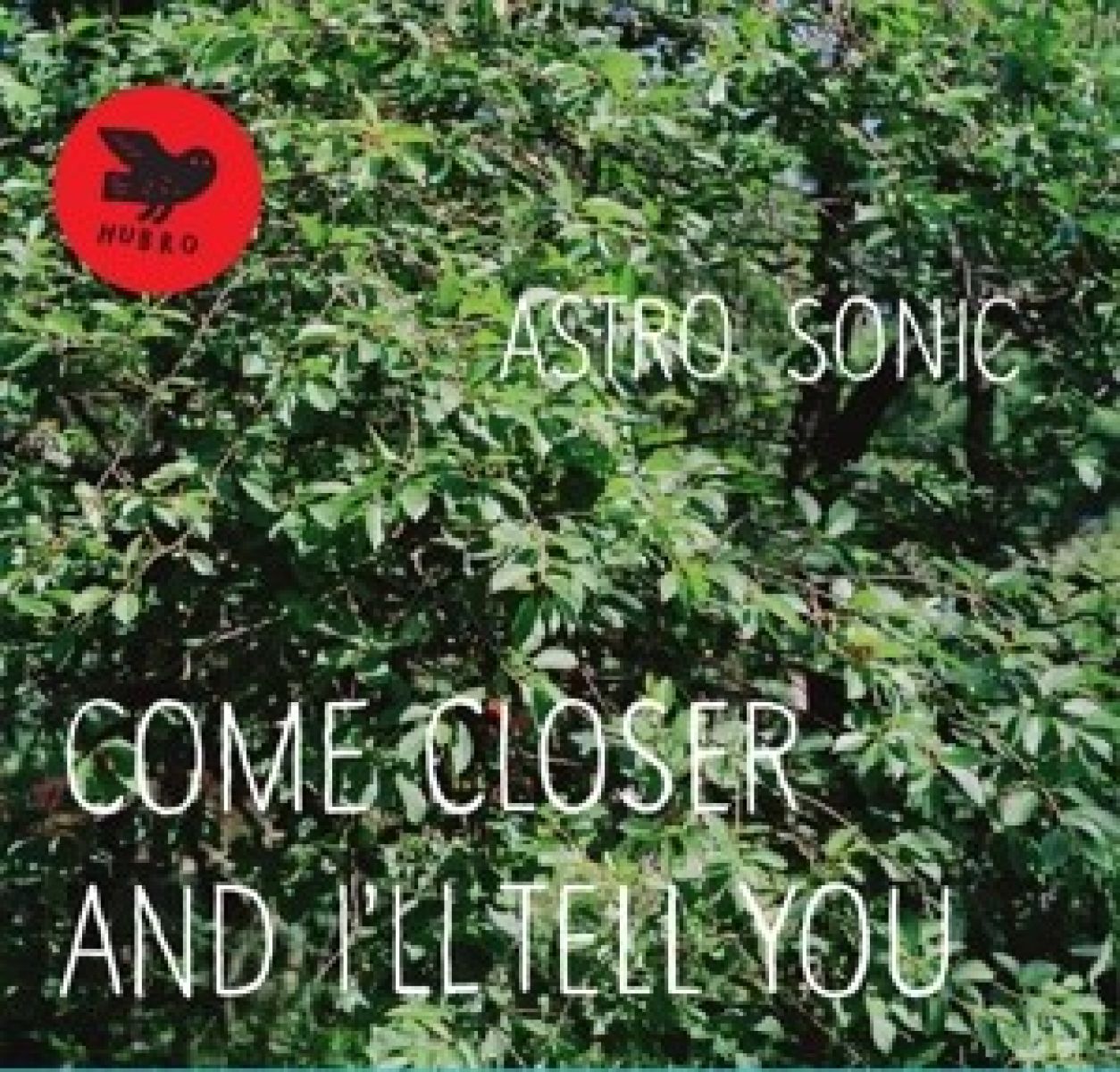 Afbeelding van Astro Sonic - Come Closer And I'll Tell You