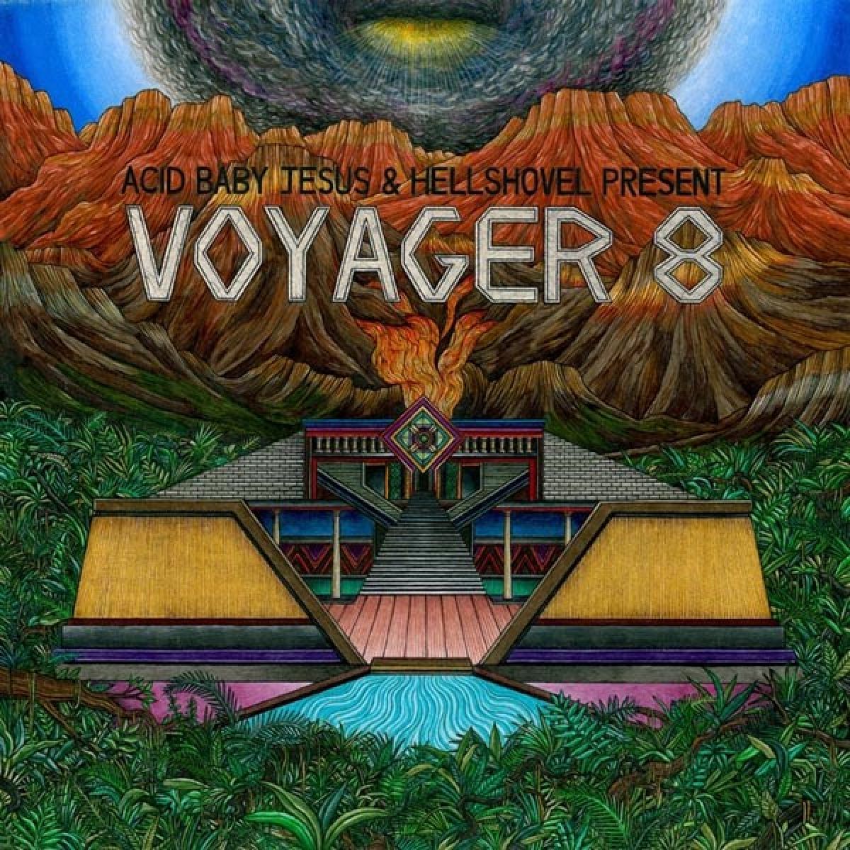 Voyager 8 - Acid Baby Jesus And Hellshovel Present...