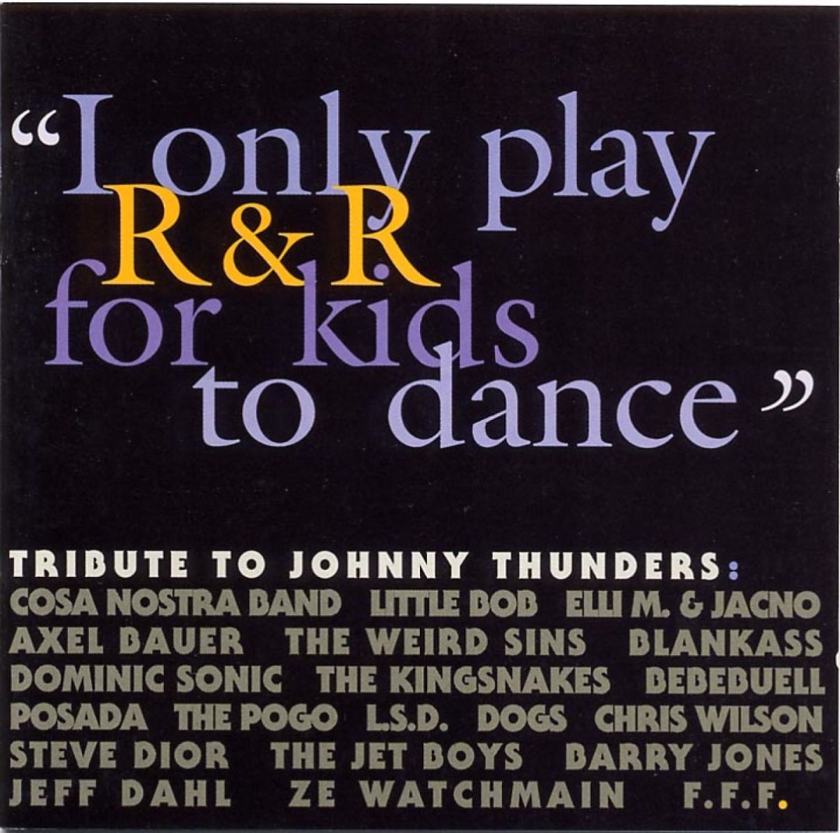 Afbeelding van Various Artists - "I Only Play R & R For Kids To Dance" (Tribute To Johnny Thunders)