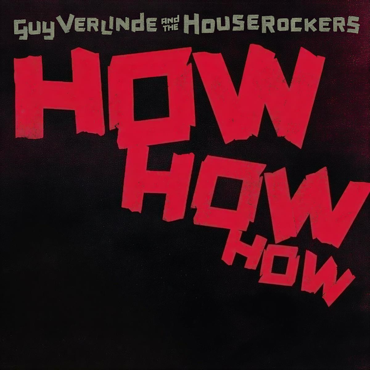 Afbeelding van Guy Verlinde & The Houserockers - How How How