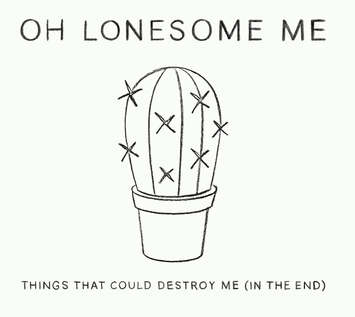 Afbeelding van Oh Lonesome Me - Things That Could Destroy Me (In The End)