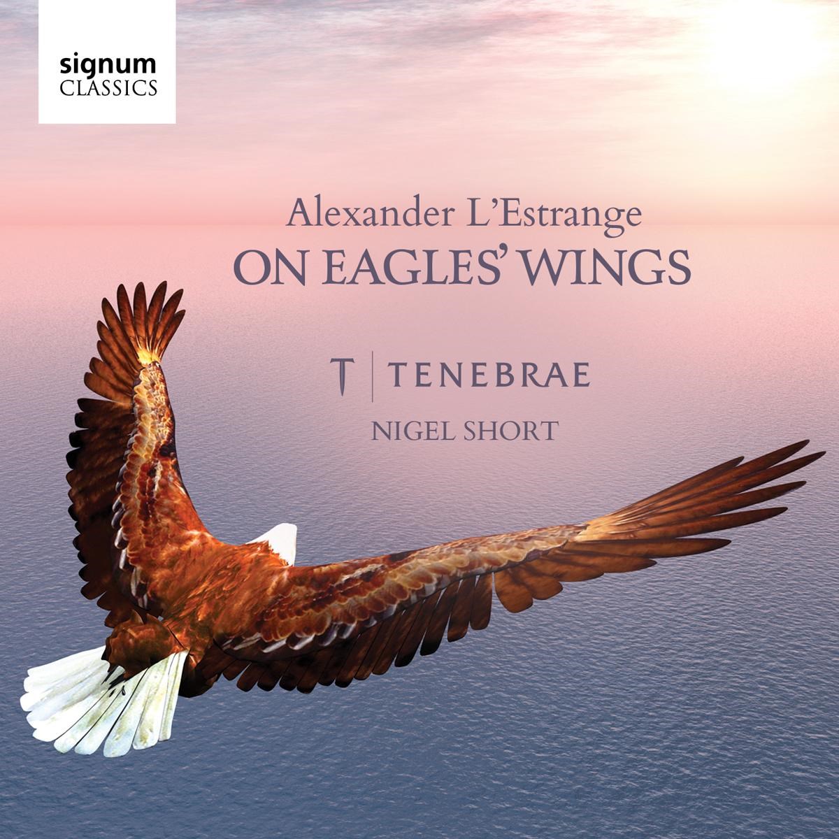 Afbeelding van Tenebrae, Alexander L'Estrange, Nigel Short - On Eagles' Wings