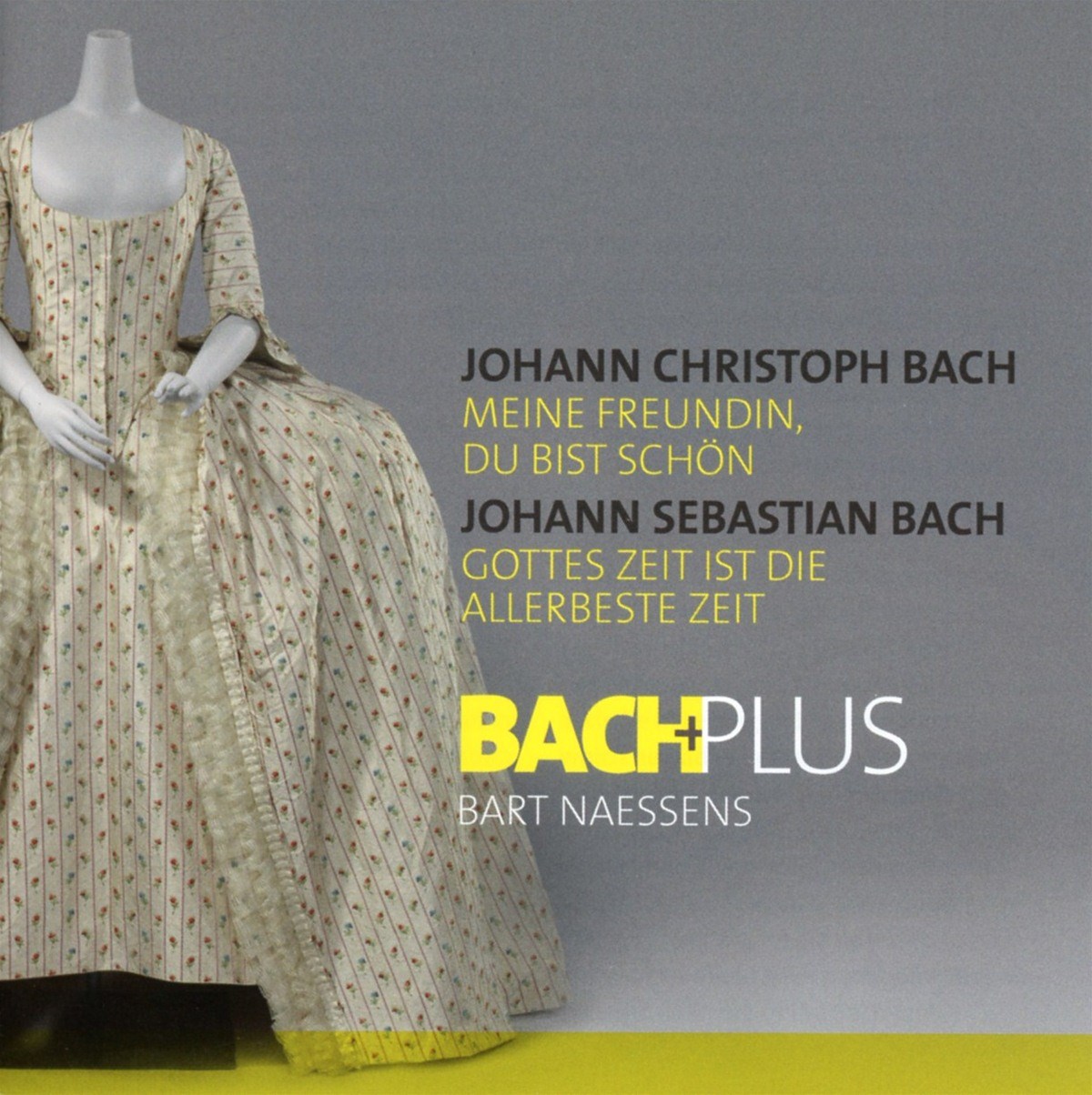 Bach+Plus Baroque Ensemble , Bart Naessens - Meine Freundin, Du Bist Schön - Gottes Zeit Ist Die Allerbeste Zeit