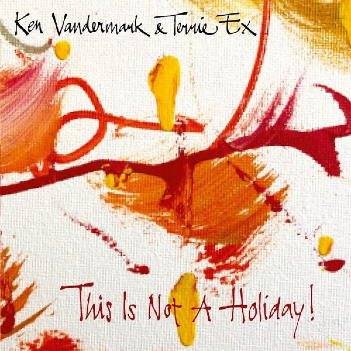 Afbeelding van Ken Vandermark & Terrie Ex - This Is Not A Holiday!