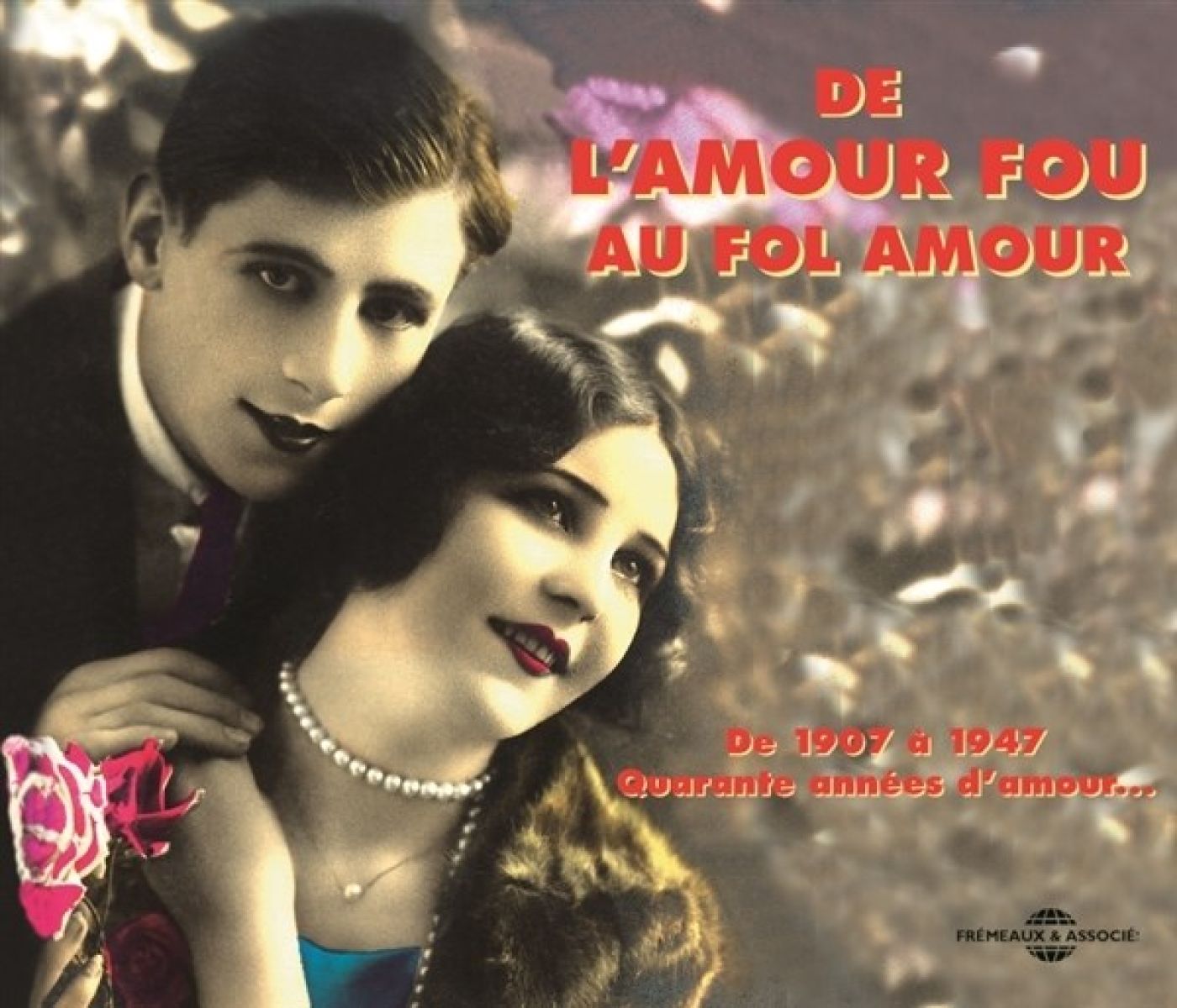 Afbeelding van Various Artists - De L'Amour Fou Au Fol Amour 1907 - 1947
