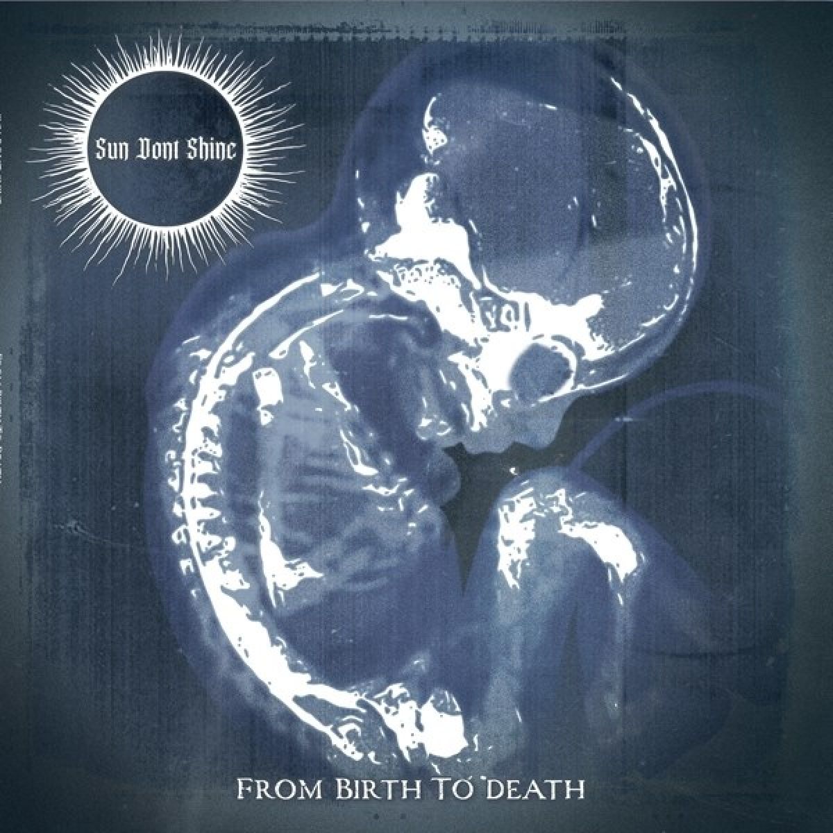 Afbeelding van Sun Dont Shine - From Birth To Death