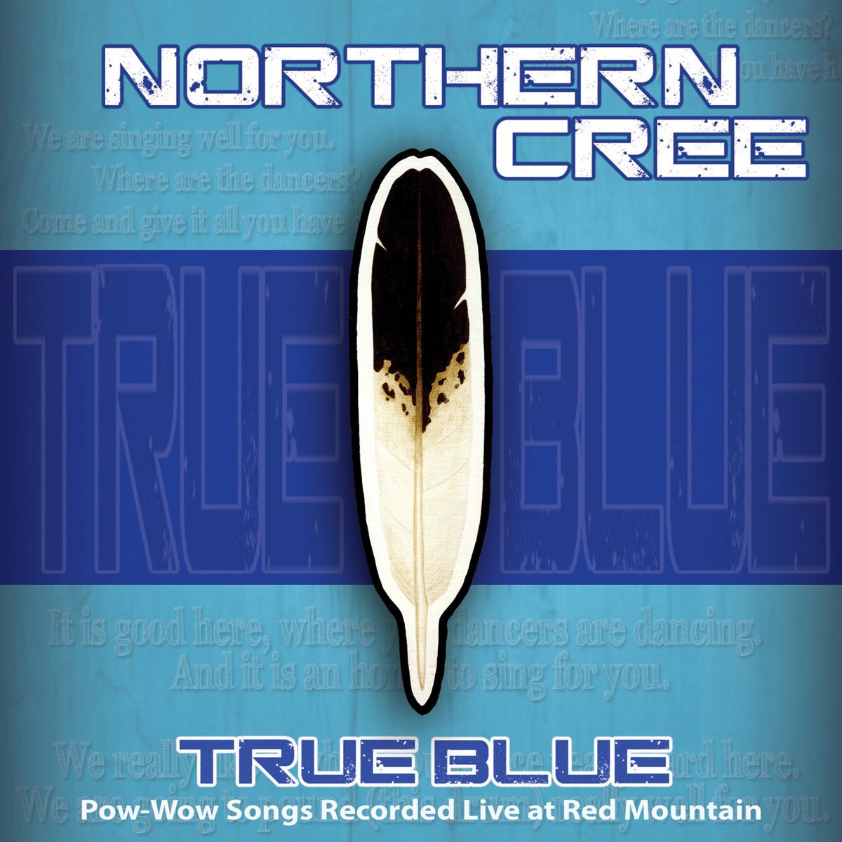 Northern Cree - True Blue