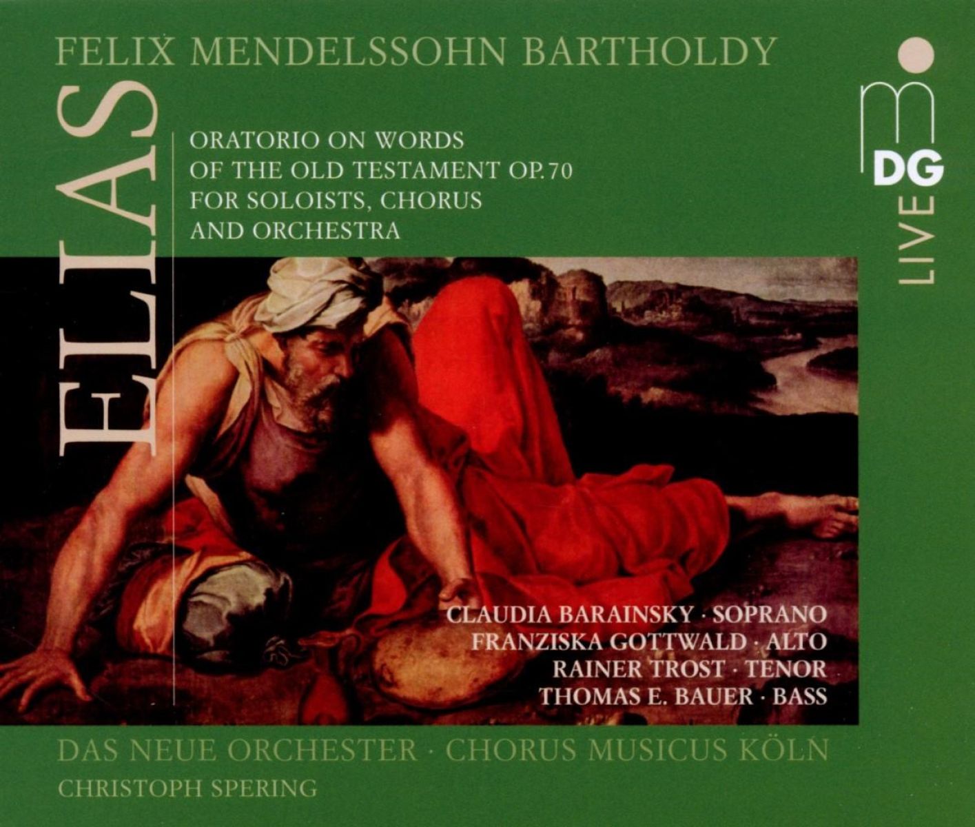 Thomas E. Bauer, Das Neue Orchester, Chorus Musicus Köln, Christoph Spering - Bartholdy: Elias (Oratorio On Words Of The Old Testament Op.70 For Soloists, Chorus And Orchestra)