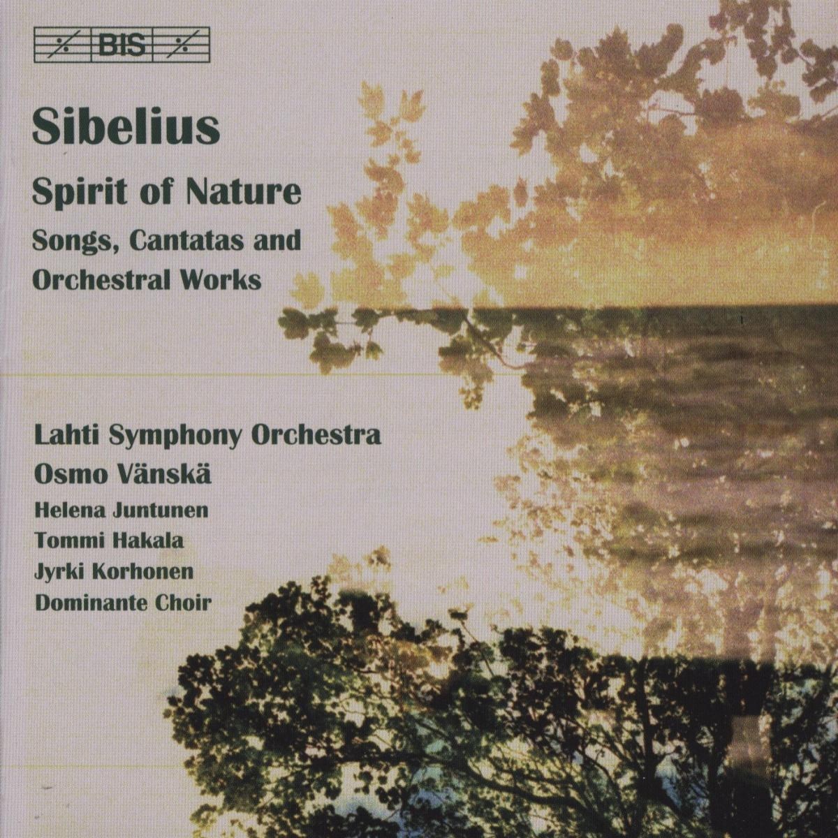 Dominante Choir, Lahti Symphony Orchestra, Osmo Vänskä - Sibelius: Spirit Of Nature Songs, Cantatas And Orchestral Works