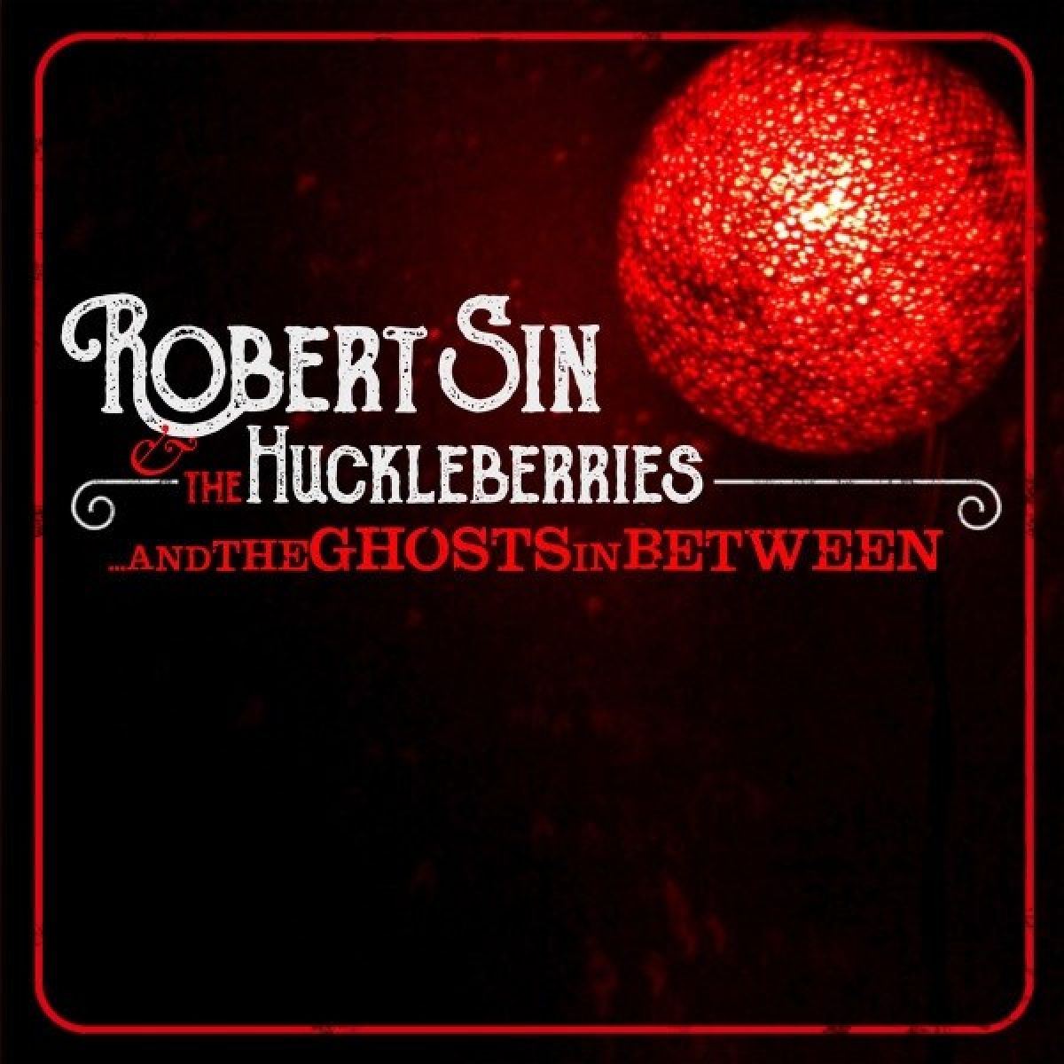 Afbeelding van Robert Sin & The Huckleberries - ...And The Ghosts In Between