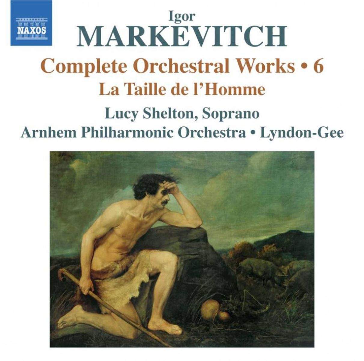 Lucy Shelton, Arnhem Philharmonic Orchestra, Lyndon-Gee - Markevitch: Complete Orchestral Works 6: La Taille De L'Homme