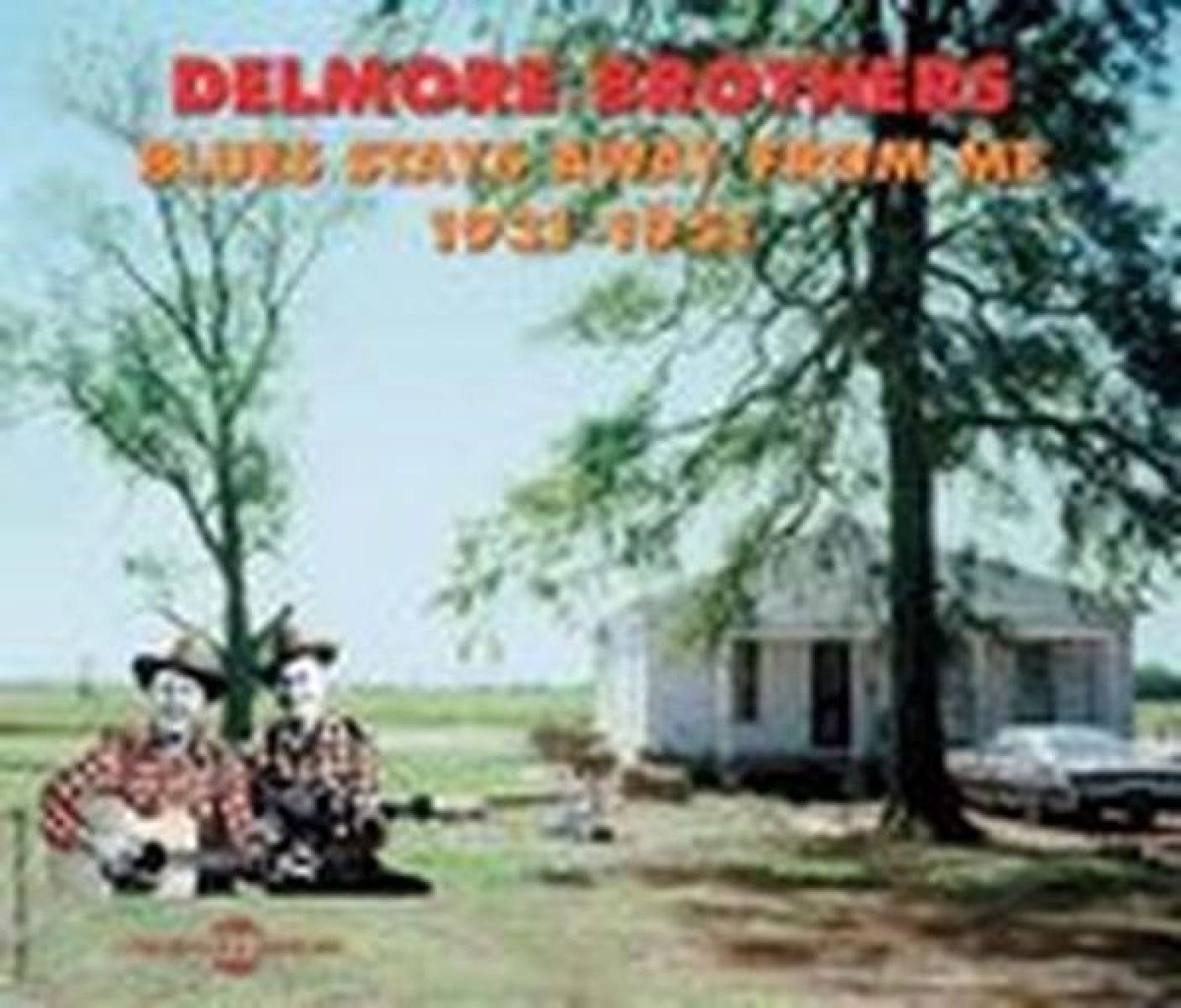The Delmore Brothers - Blues Stays Away From Me 1931-1951