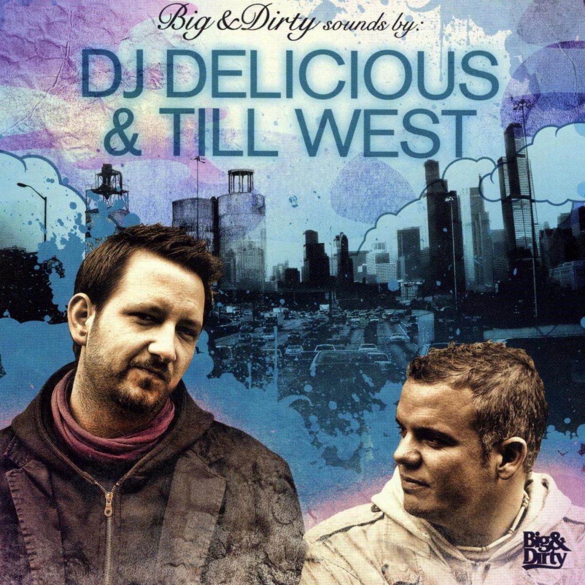 DJ Delicious & Till West - Big & Dirty Pres. DJ Delicious