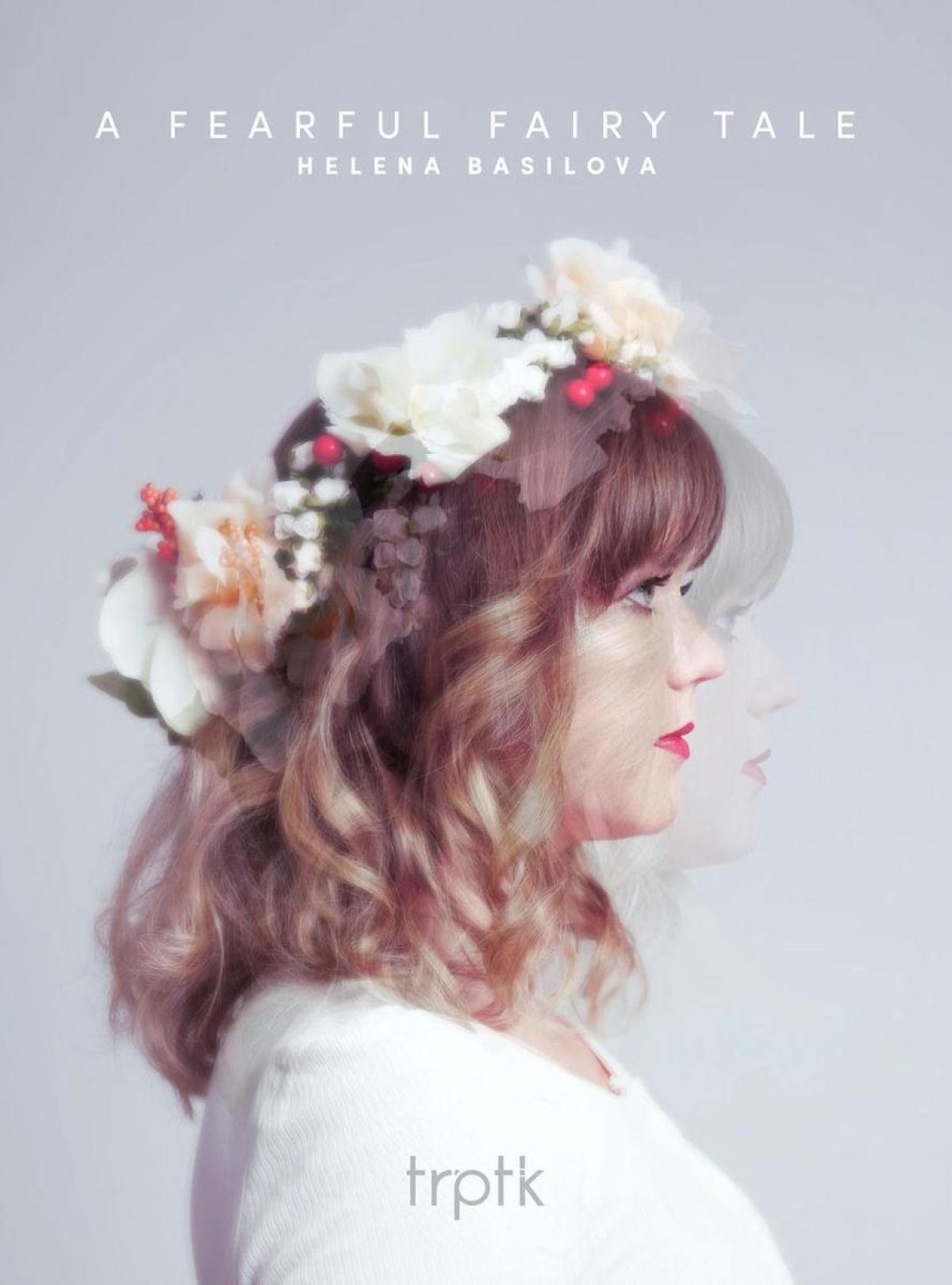Helena Basilova - A Fearful Fairy Tale