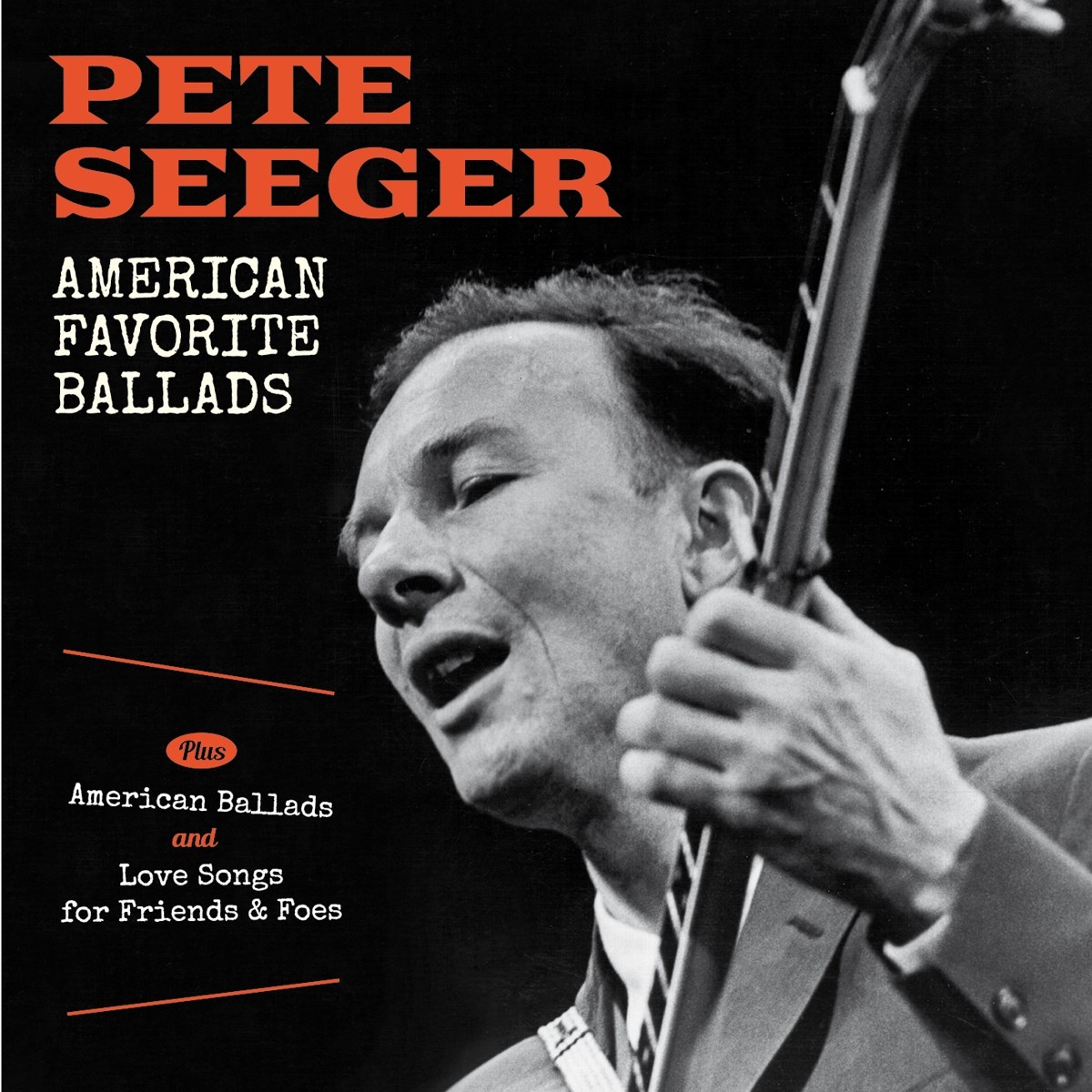Pete Seeger - American Favorite Ballads Plus American Ballads And Love Songs For Friends & Foes