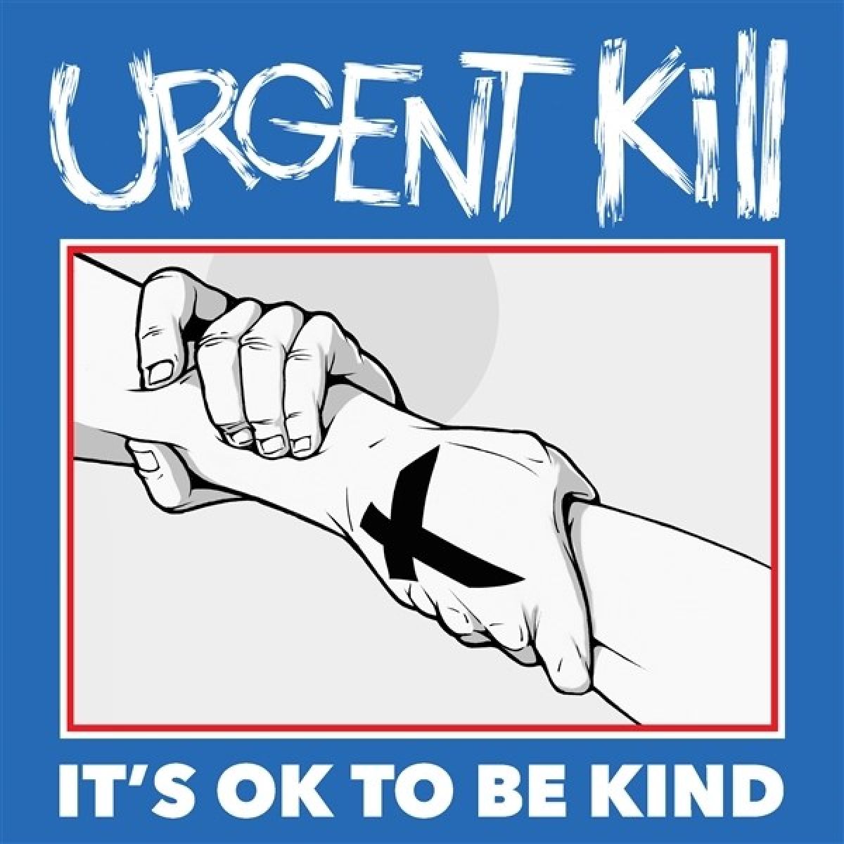 Afbeelding van Urgent Kill - It's OK To Be Kind