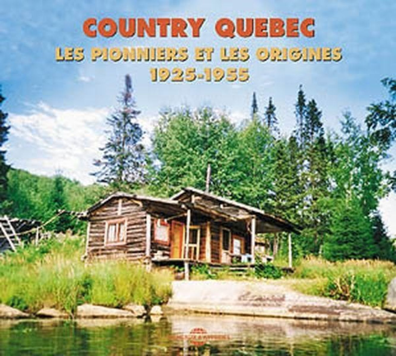 Various Artists - Country Quebec Les Pionniers Et Les Origines 1925-1955