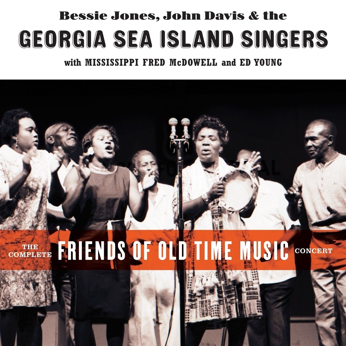 Georgia Sea Island Singers - The Complete Friends Of Old-Time Music Concert