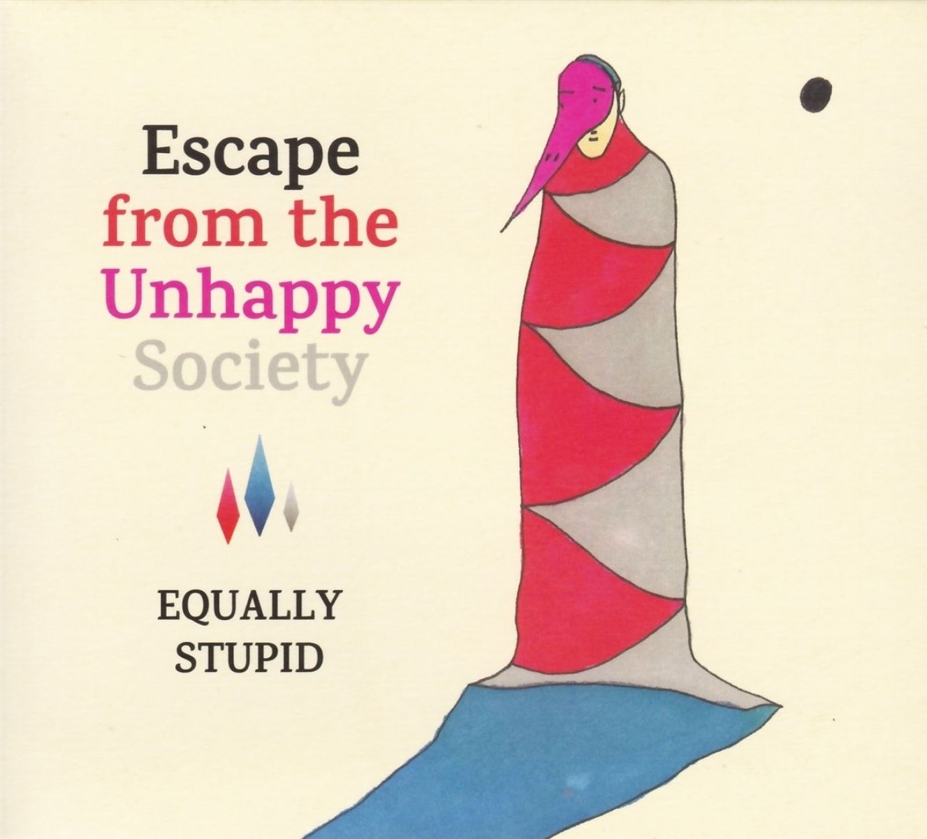 Equally Stupid - Escape From The Unhappy Society