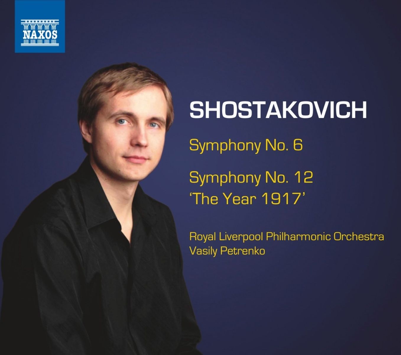 Royal Liverpool Philharmonic Orchestra, Vasily Petrenko - Shostakovich: Symphony No. 6 | Symphony No. 12 'The Year 1917'