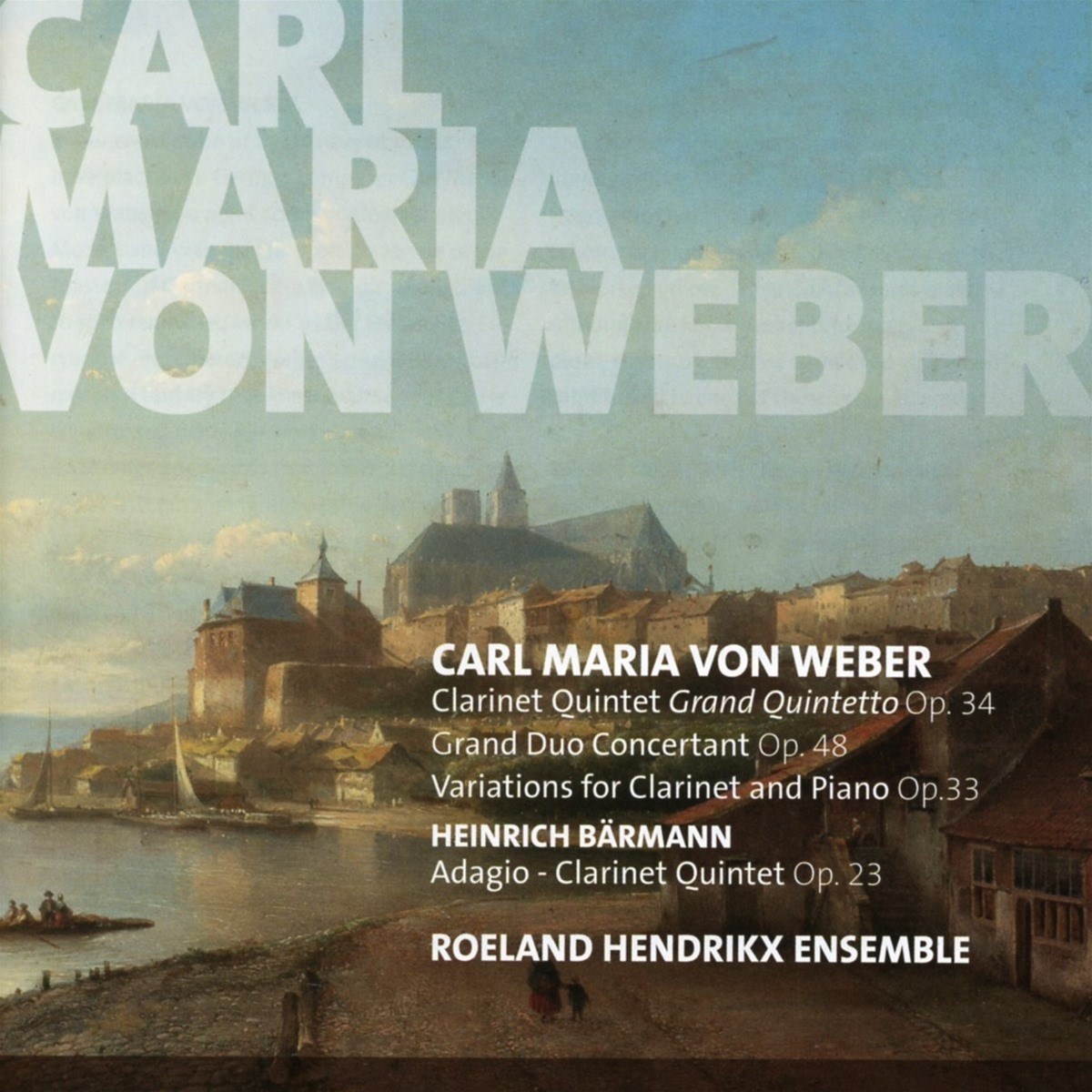 Afbeelding van Roeland Hendrikx Ensemble - Von Weber: Clarinet Quintet | Grand Duo Concertant | Variations For Clarinet And Piano