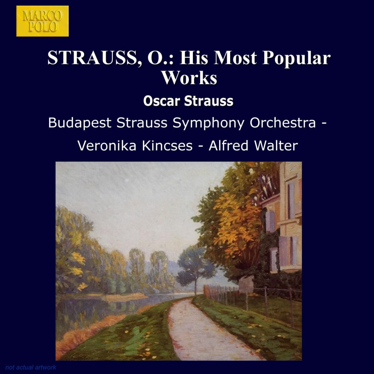 Budapest Strauss Symphony Orchestra, Veronika Kincses, Alfred Walter - Oscar Strauss: His Most Popular Works
