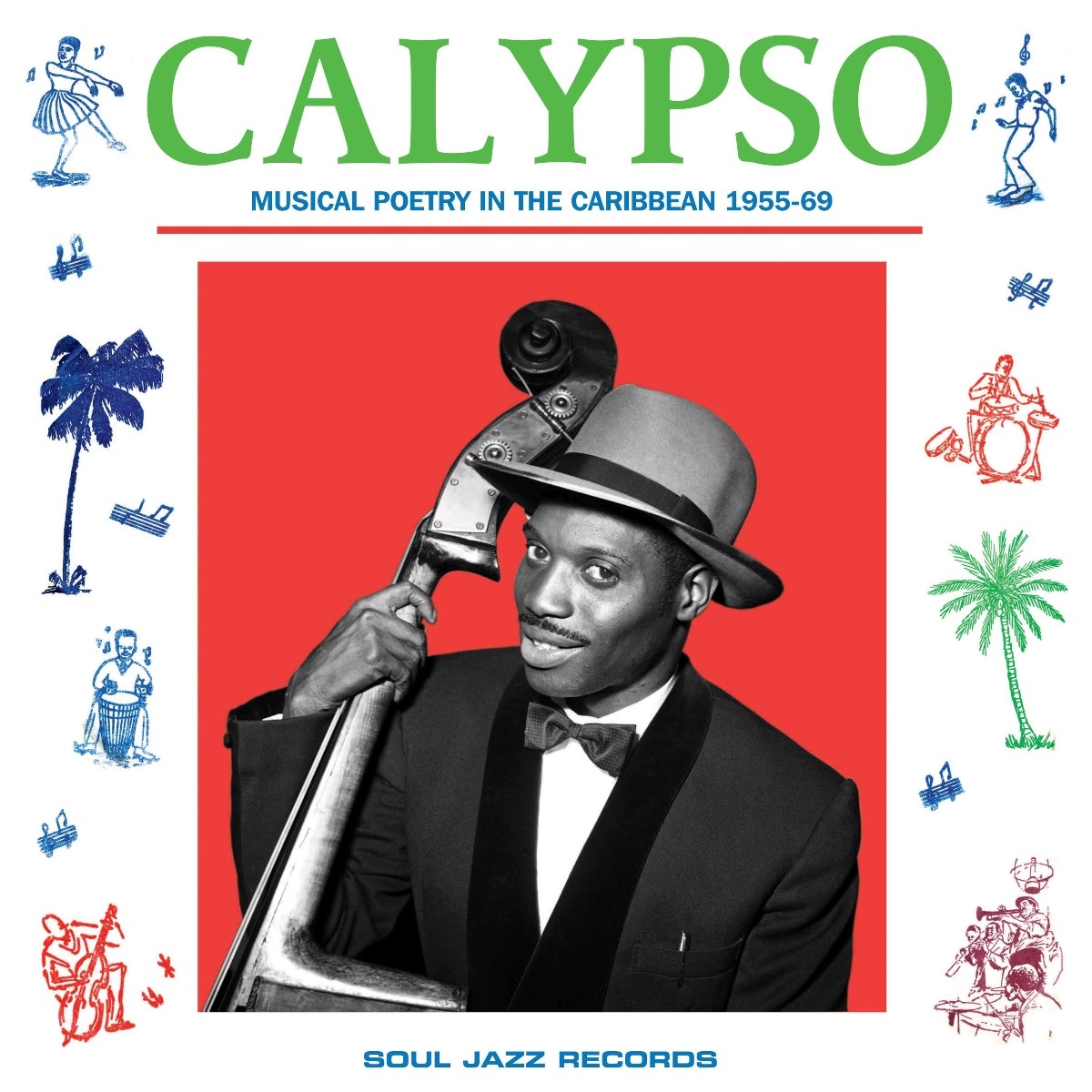 Soul Jazz Records Presents - Calypso: Musical Poetry In The Caribbean 1955-69