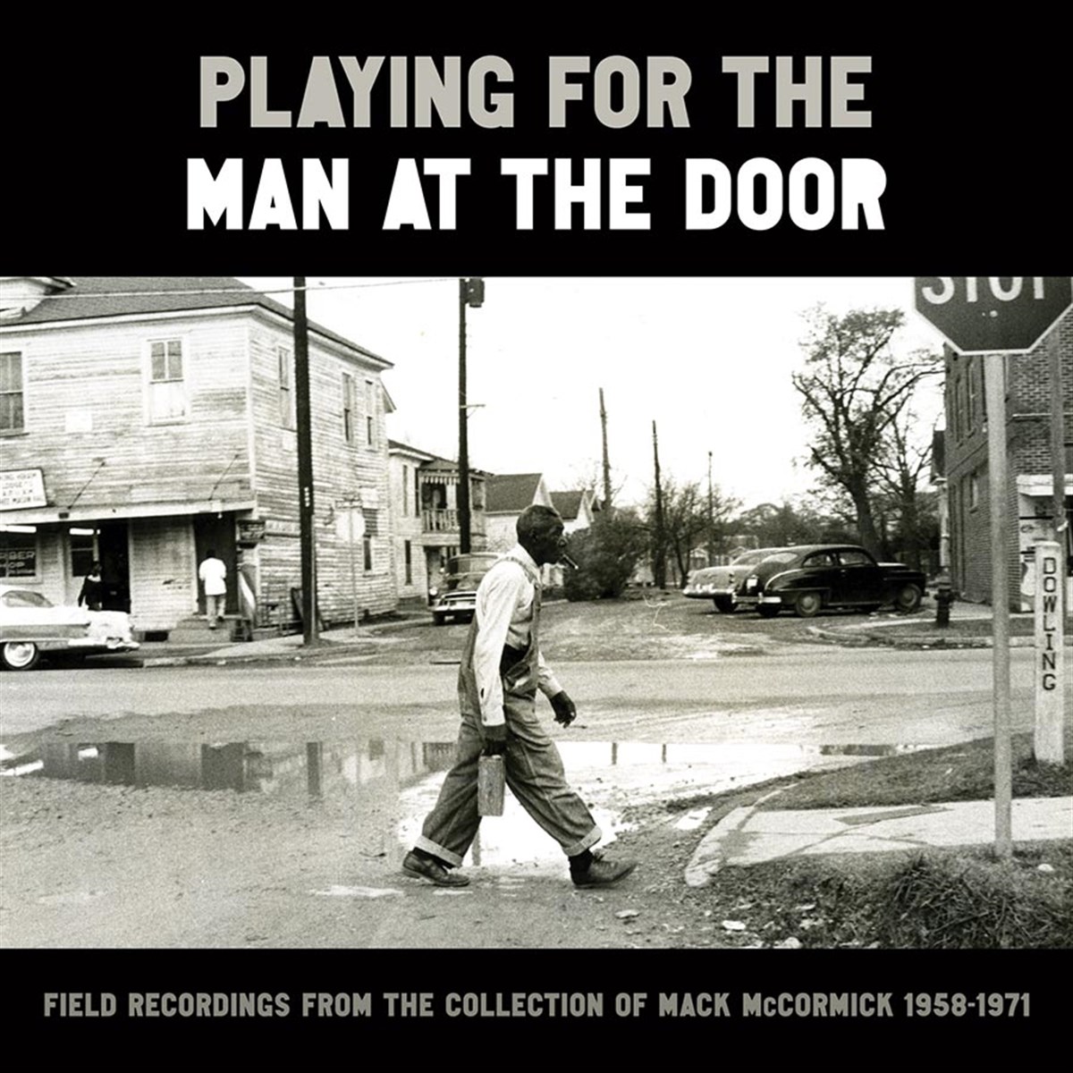 Afbeelding van Various Artists - Playing For The Man At The Door (Field Recordings From The Collection Of Mack McCormick 1958–1971)