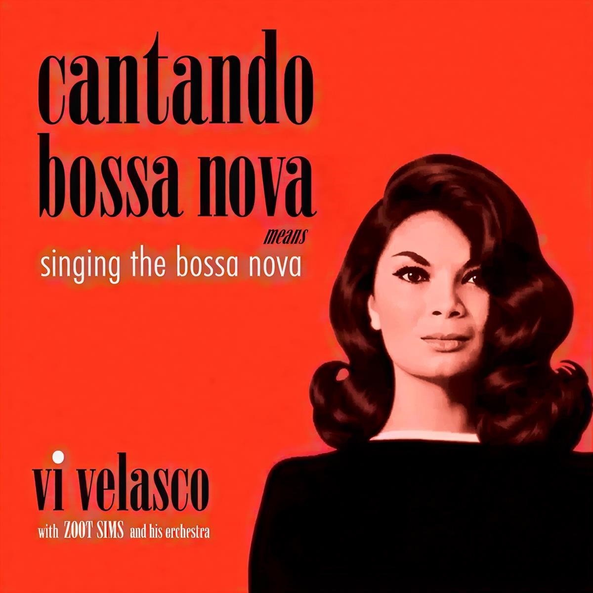 Vi Velasco & Zoot Simms And His Orchestra - Cantando Bossa Nova Means Singing The Bossa Nova