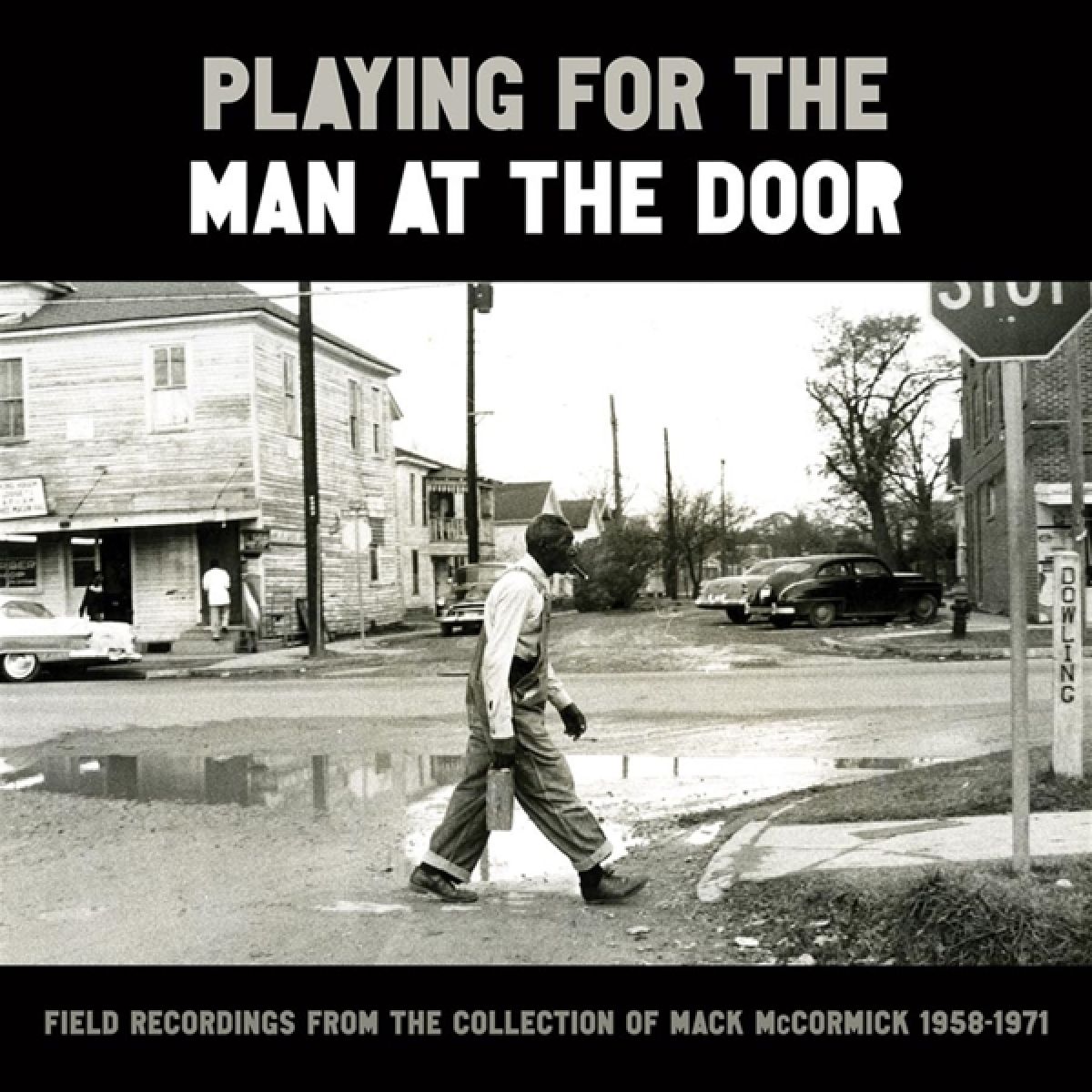 Afbeelding van Various Artists - Playing For The Man At The Door (Field Recordings From The Collection Of Mack McCormick 1958–1971)