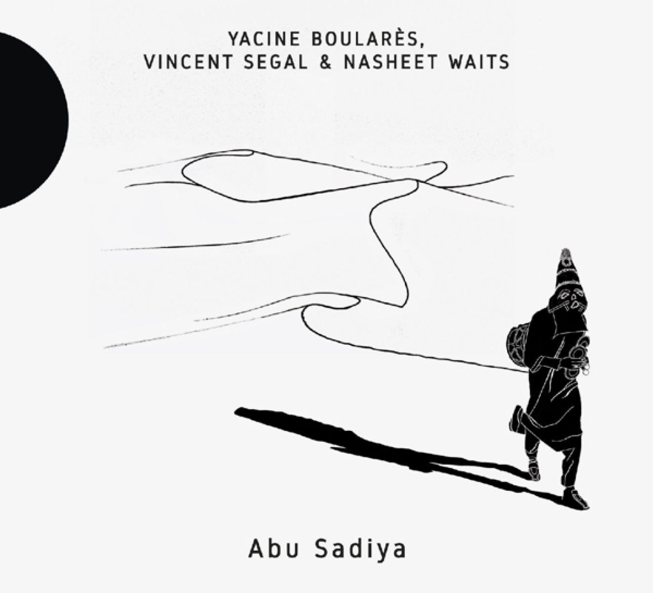 Yacine Boularès, Vincent Segal & Nasheet Waits - Abu Sadiya