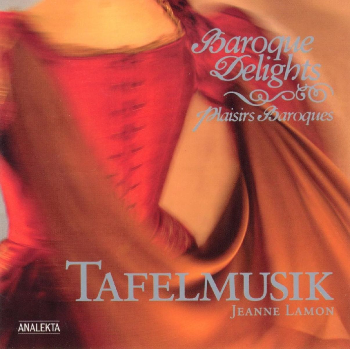 Tafelmusik Baroque Orchestra, Jean Lamon - Baroque Delights, Plaisirs Baroque
