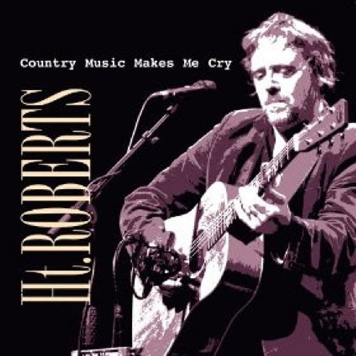 H.T. Roberts - Country Music Makes Me Cry